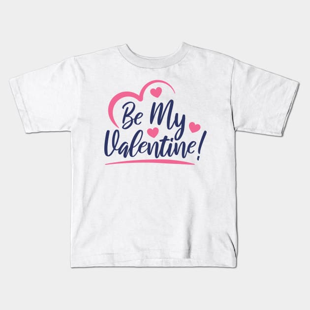 Be My Valentine with Love Kids T-Shirt by greenoriginals